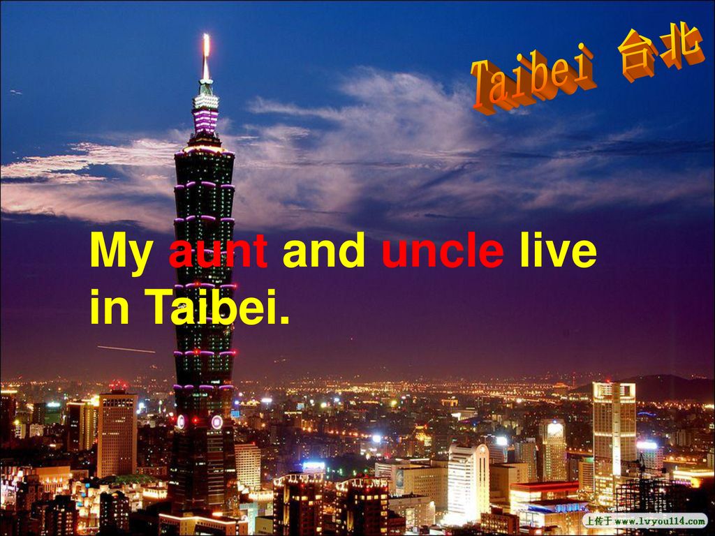 My aunt and uncle live in Taibei.
