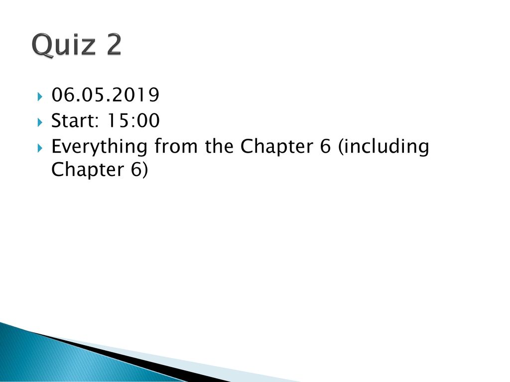 Quiz Start: 15:00 Everything from the Chapter 6 (including Chapter 6)