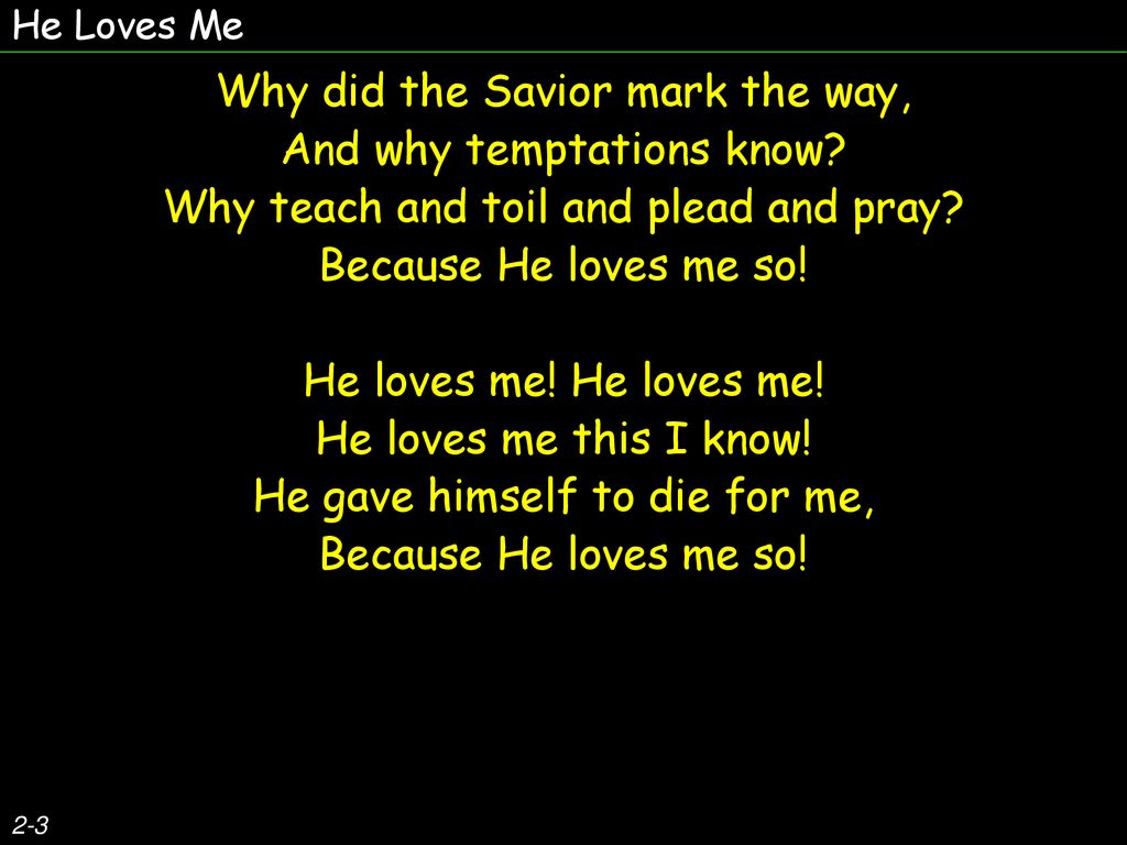 Why did the Savior mark the way, And why temptations know