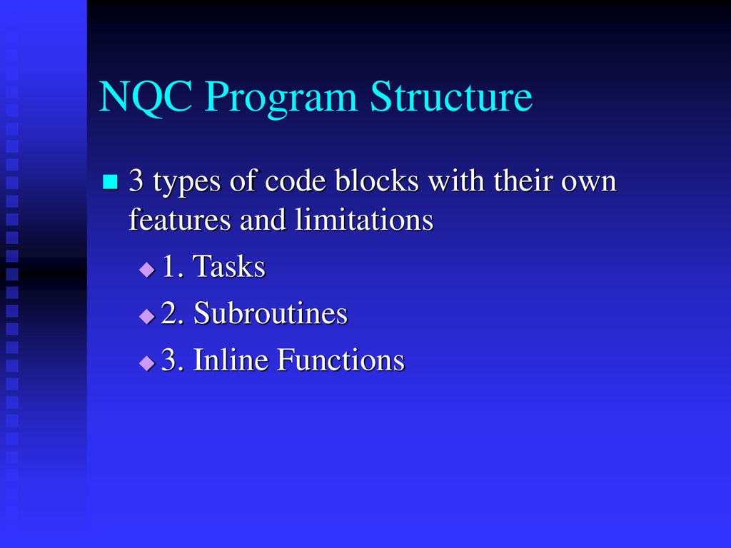 NQC Program Structure 3 types of code blocks with their own features ...