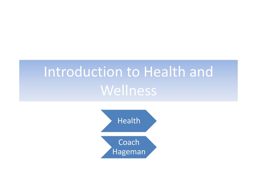 Introduction To Health And Wellness Ppt Download introduction-to-health-and-wellness-ppt-download