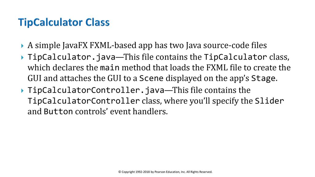 TipCalculator Class A simple JavaFX FXML-based app has two Java source-code files.