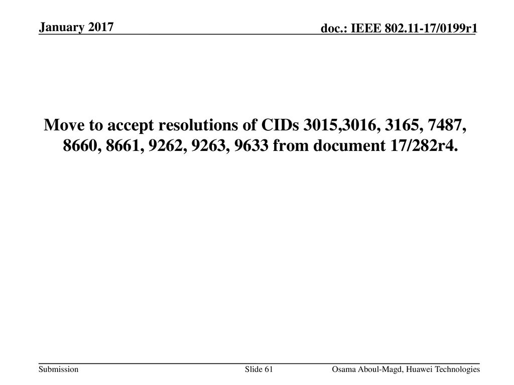 January 2017 Move to accept resolutions of CIDs 3015,3016, 3165, 7487, 8660, 8661, 9262, 9263, 9633 from document 17/282r4.