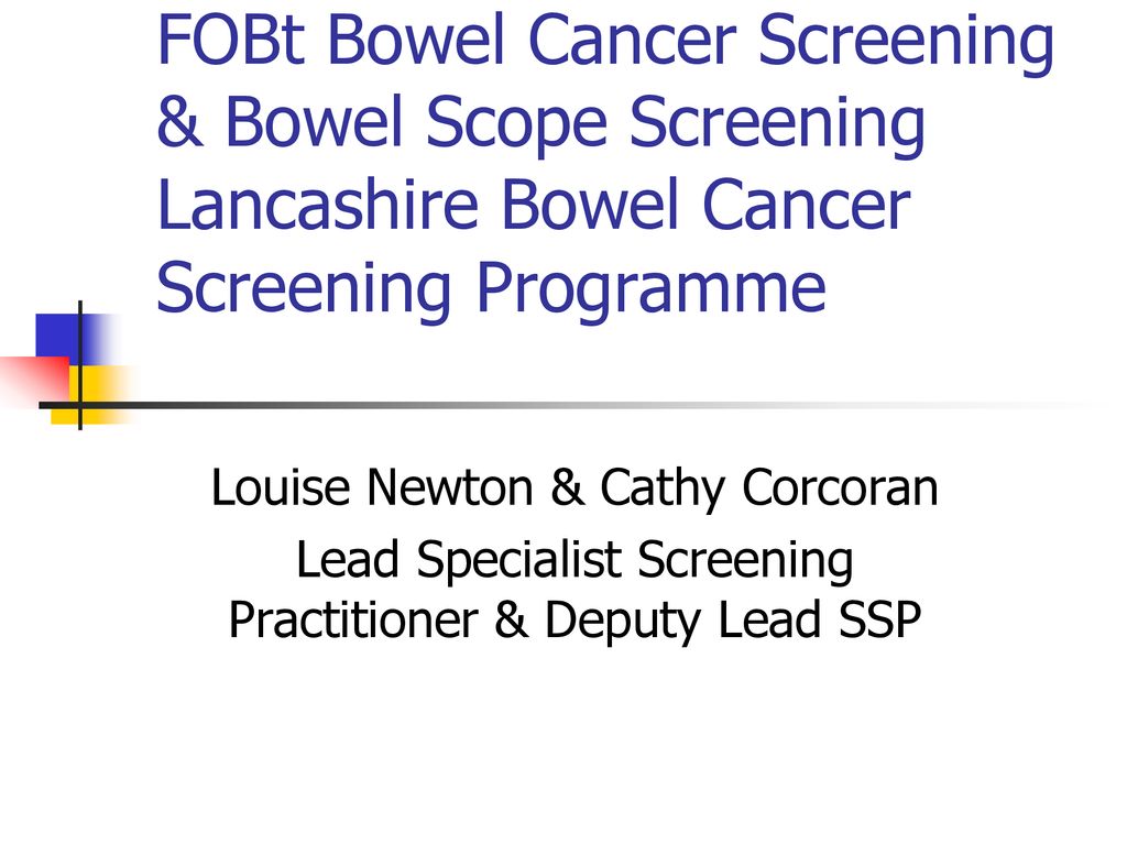 FOBt Bowel Cancer Screening & Bowel Scope Screening Lancashire Bowel Cancer Screening Programme