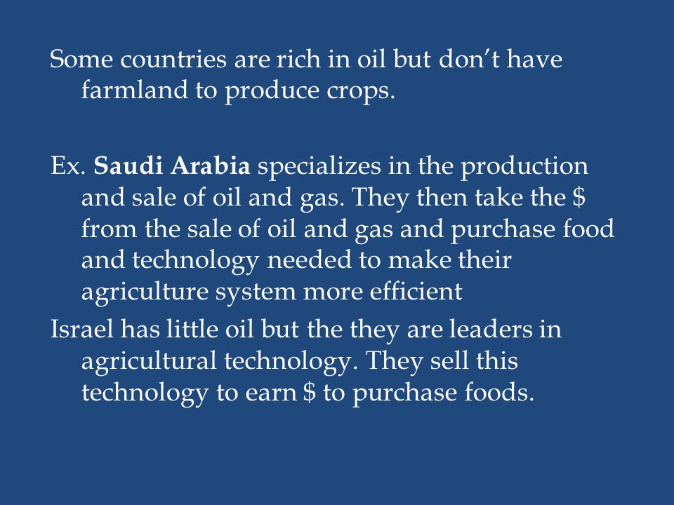 Some countries are rich in oil but don’t have farmland to produce crops.