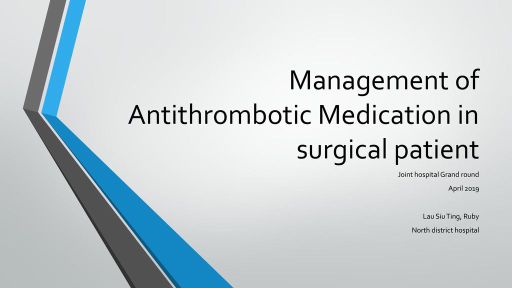 Management of Antithrombotic Medication in surgical patient - ppt download