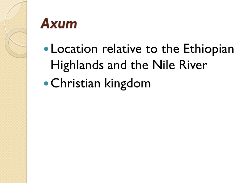 Axum Location relative to the Ethiopian Highlands and the Nile River