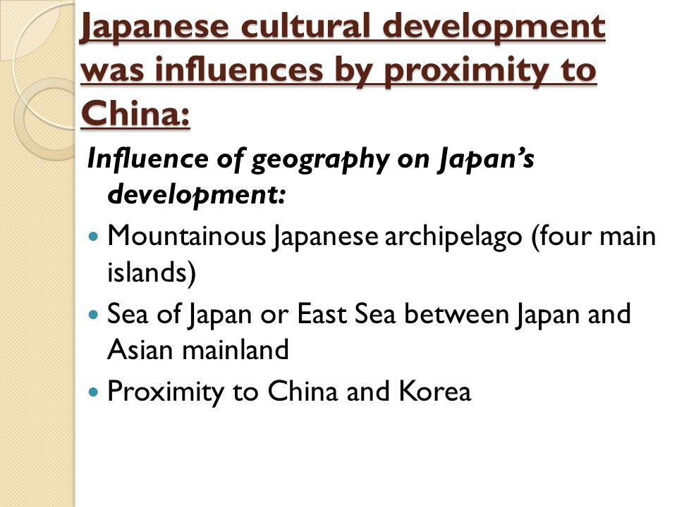 Japanese cultural development was influences by proximity to China: