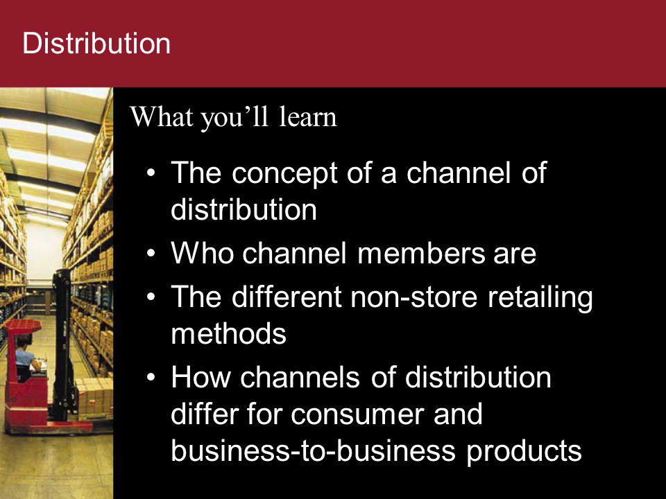 The concept of a channel of distribution Who channel members are