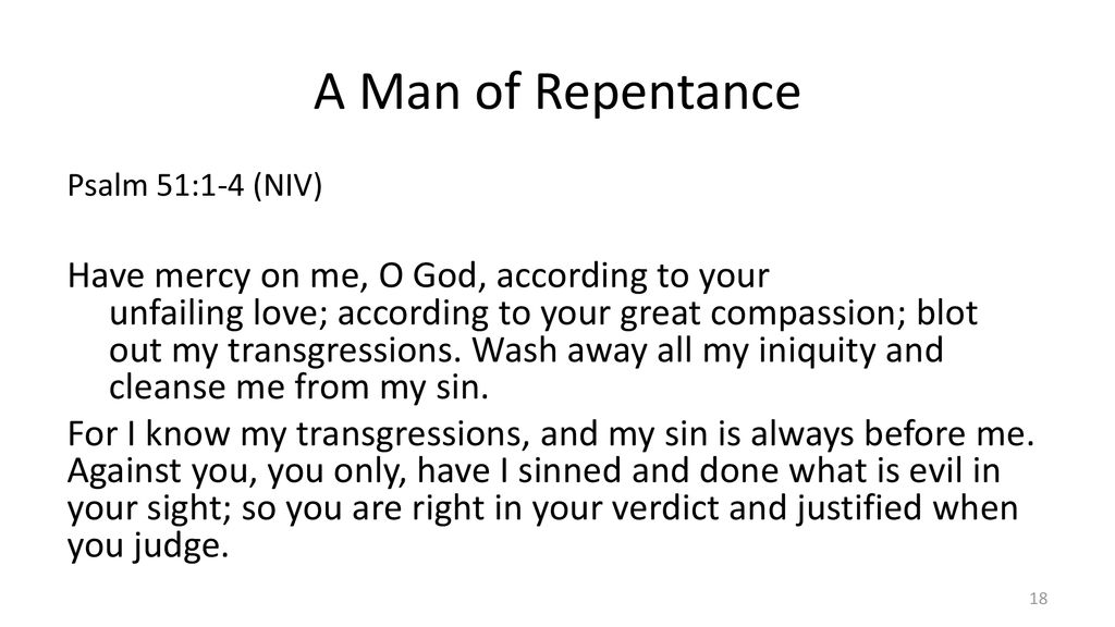 A Man of Repentance Psalm 51:1-4 (NIV)