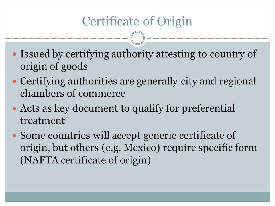Certificate of Origin Issued by certifying authority attesting to country of origin of goods.
