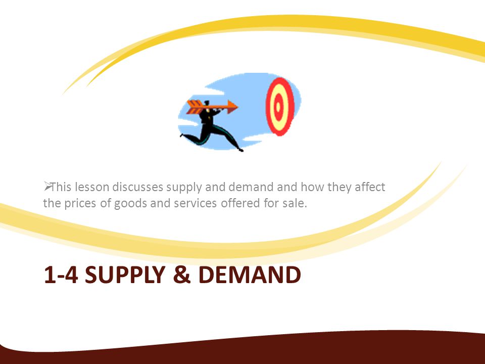 This lesson discusses supply and demand and how they affect the prices of goods and services offered for sale.