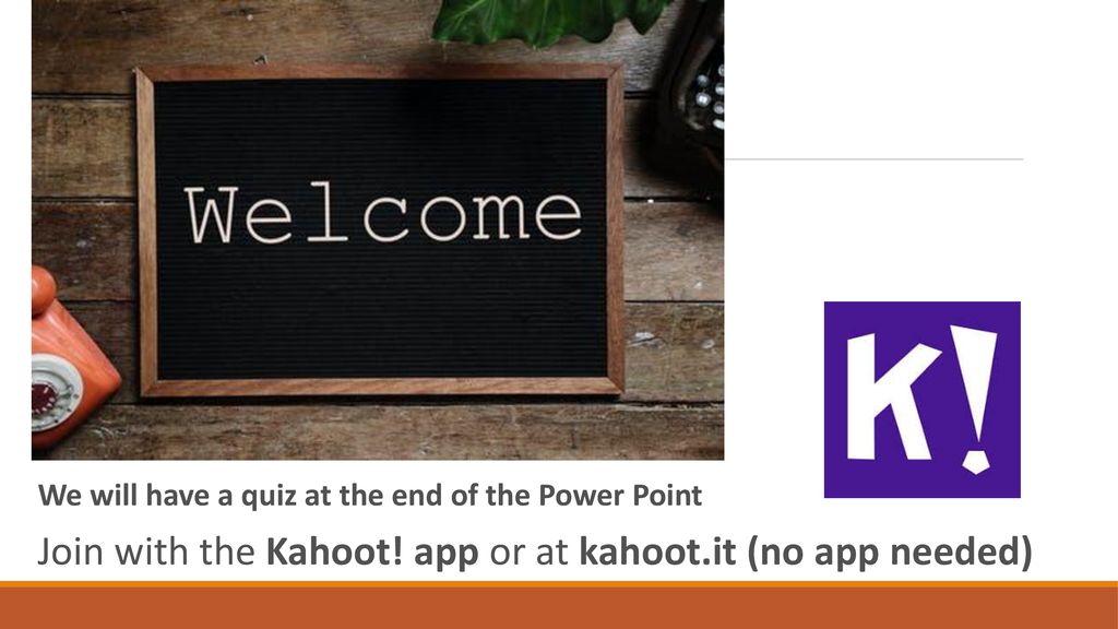 Join with the Kahoot! app or at kahoot.it (no app needed)