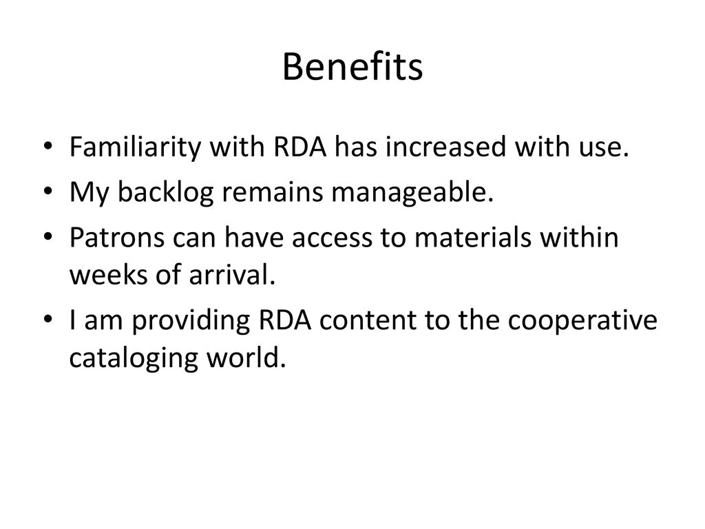 Benefits Familiarity with RDA has increased with use.