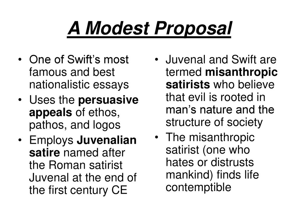A Modest Proposal One of Swift’s most famous and best nationalistic essays. Uses the persuasive appeals of ethos, pathos, and logos.