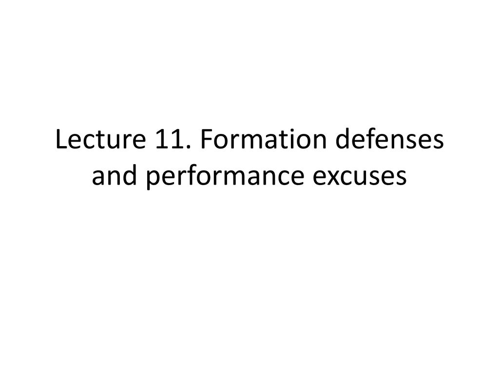 Lecture 11. Formation defenses and performance excuses - ppt download