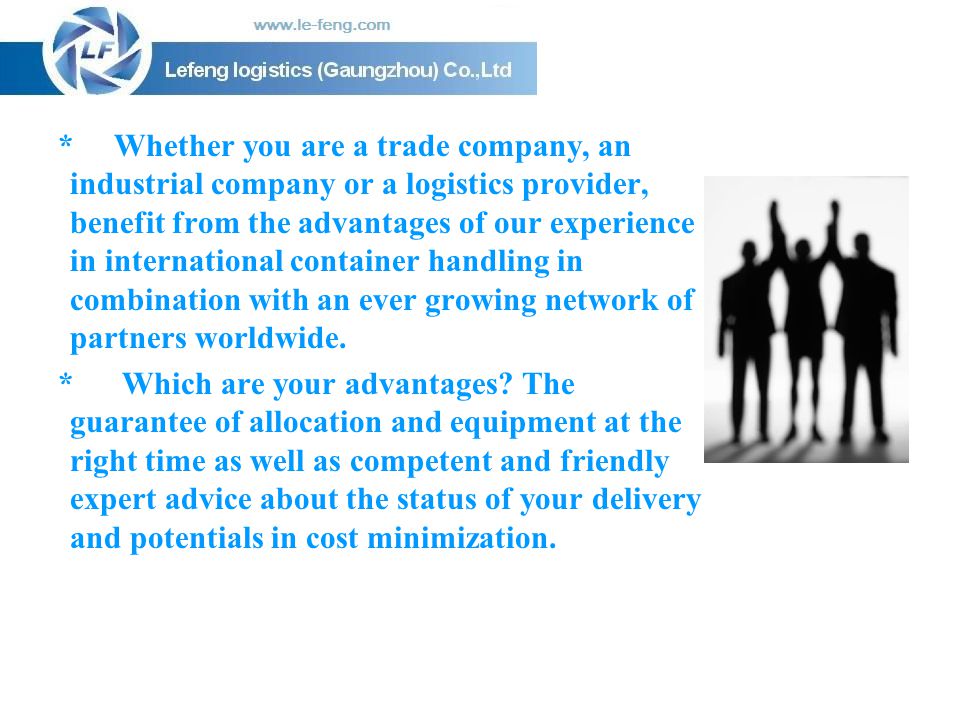 * Whether you are a trade company, an industrial company or a logistics provider, benefit from the advantages of our experience in international container handling in combination with an ever growing network of partners worldwide.