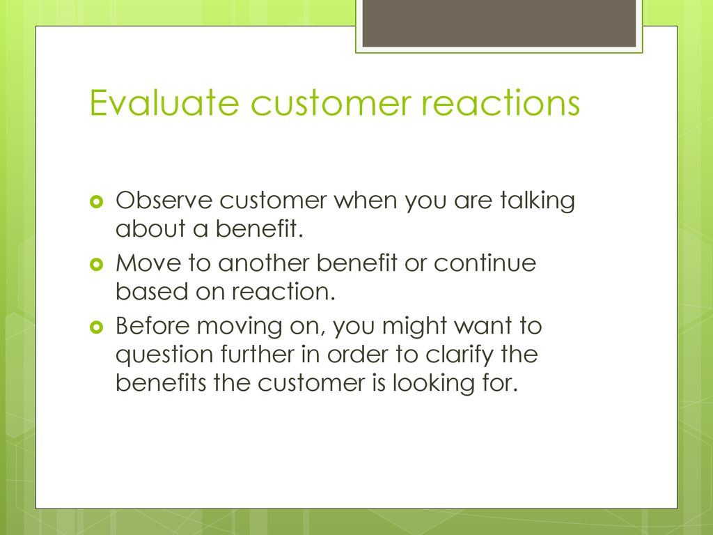 Evaluate customer reactions