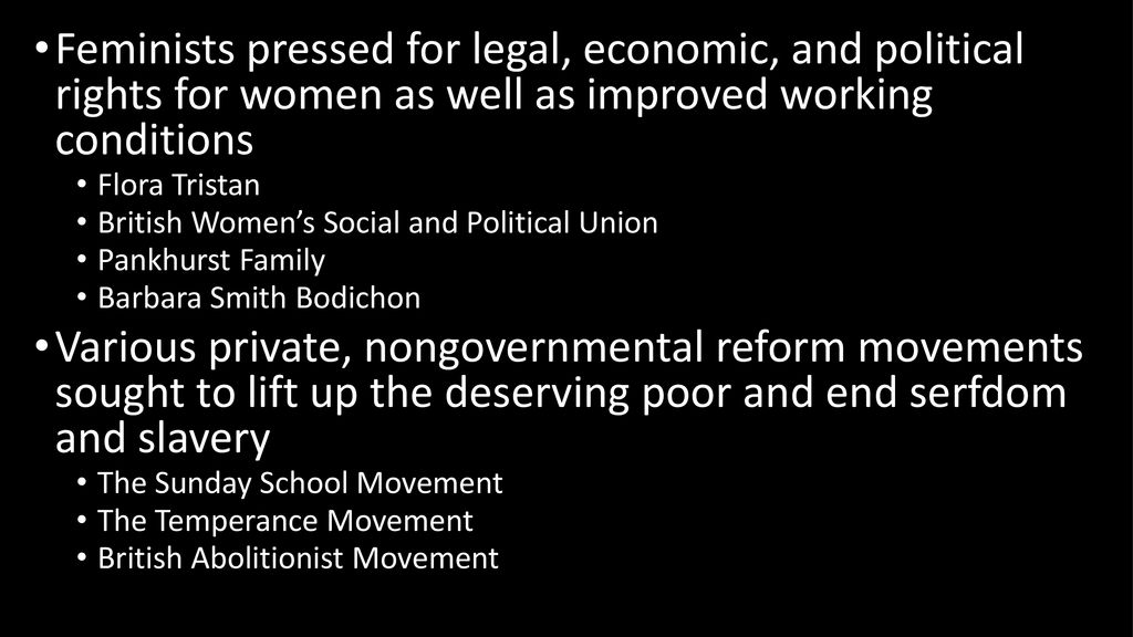 Feminists pressed for legal, economic, and political rights for women as well as improved working conditions