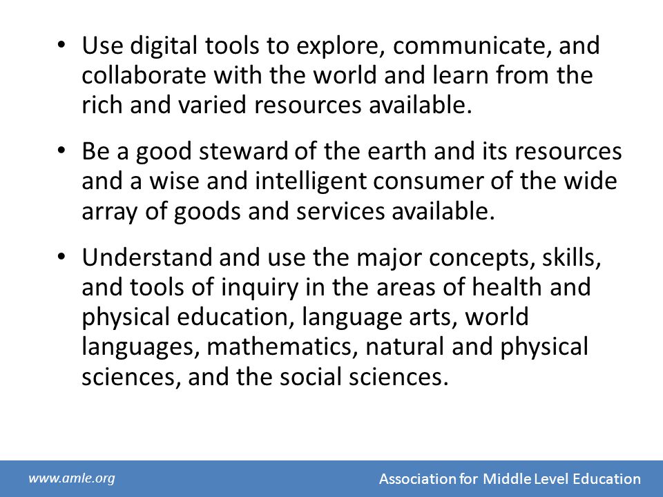 Use digital tools to explore, communicate, and collaborate with the world and learn from the rich and varied resources available.