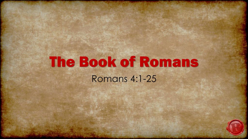 The Book Of Romans Romans 4 Ppt Download the-book-of-romans-romans-4-ppt-download