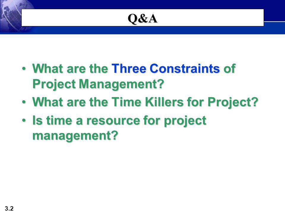 Q&A What are the Three Constraints of Project Management.