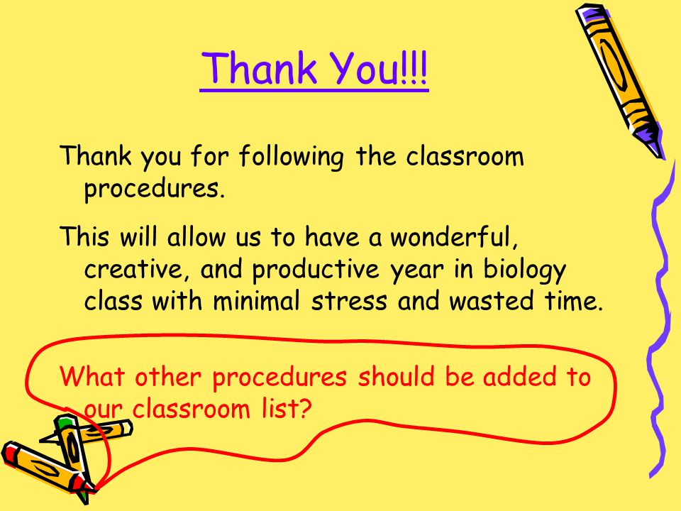 Thank You!!! Thank you for following the classroom procedures.