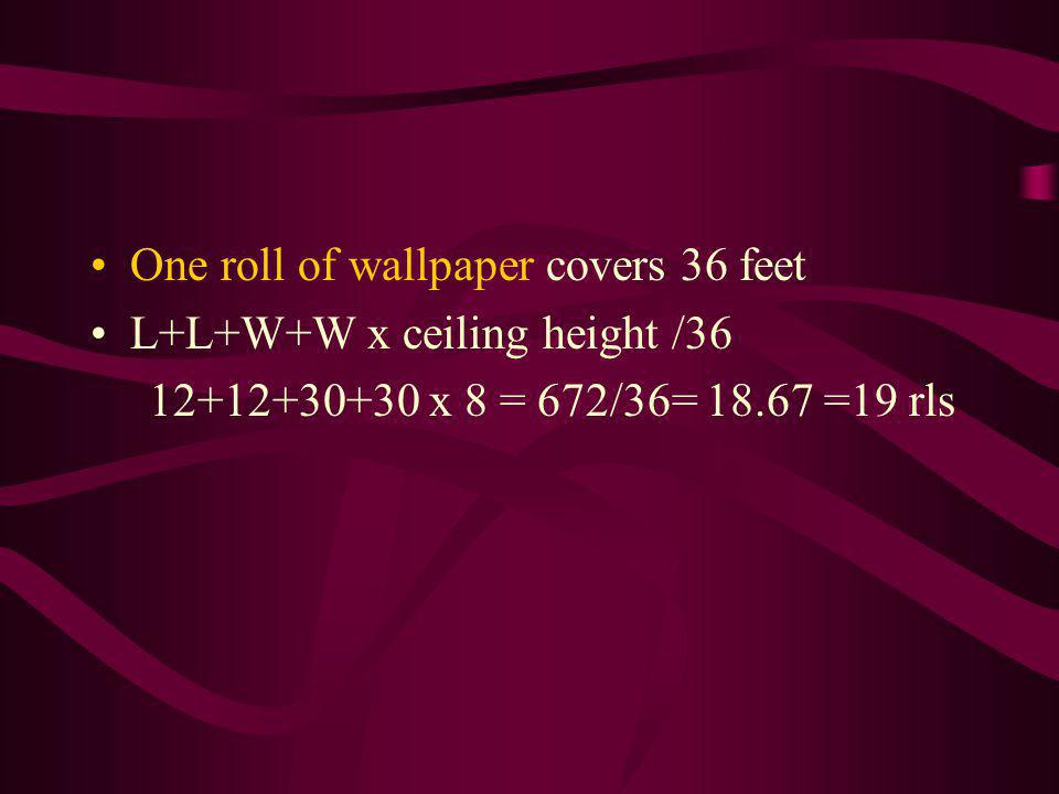 One roll of wallpaper covers 36 feet