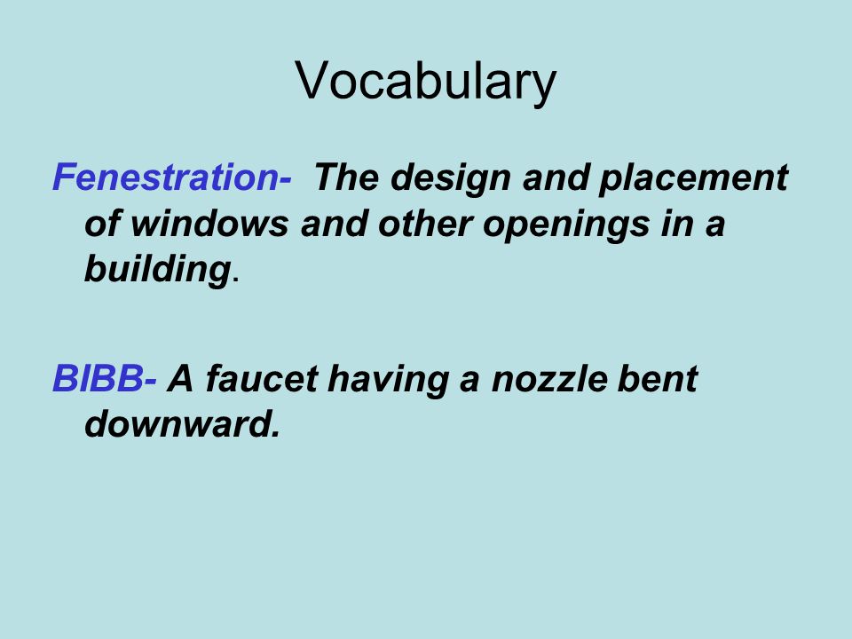 Vocabulary Fenestration- The design and placement of windows and other openings in a building.