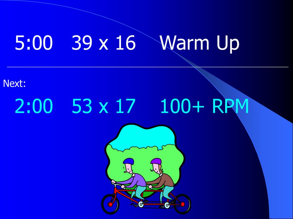 5:00 39 x 16 Warm Up Next: 2:00 53 x RPM