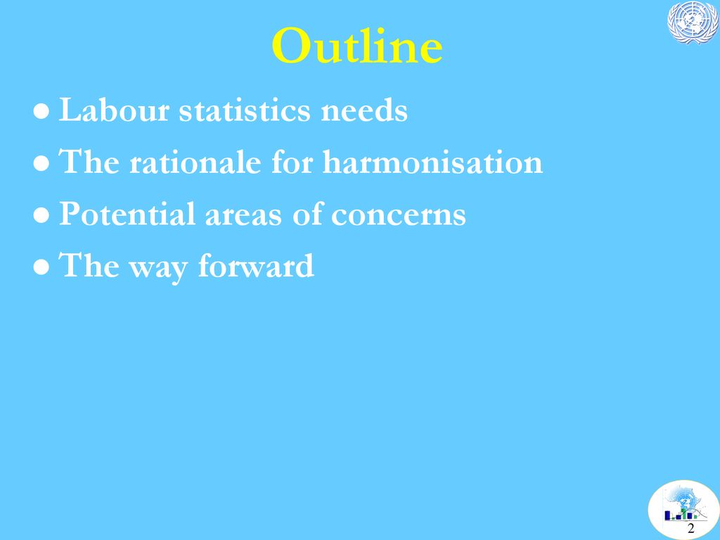 Outline Labour statistics needs The rationale for harmonisation