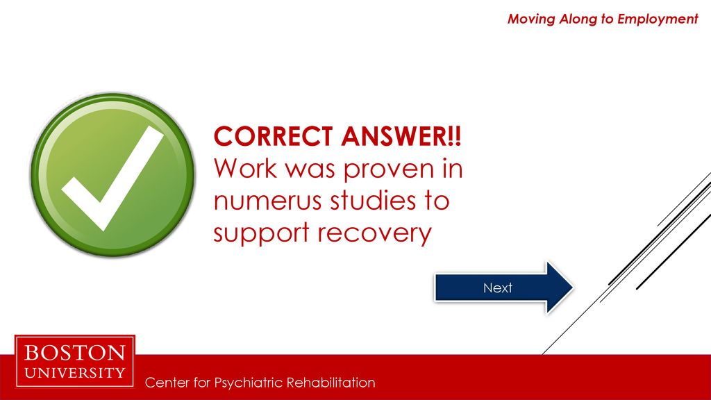 CORRECT ANSWER!! Work was proven in numerus studies to support recovery