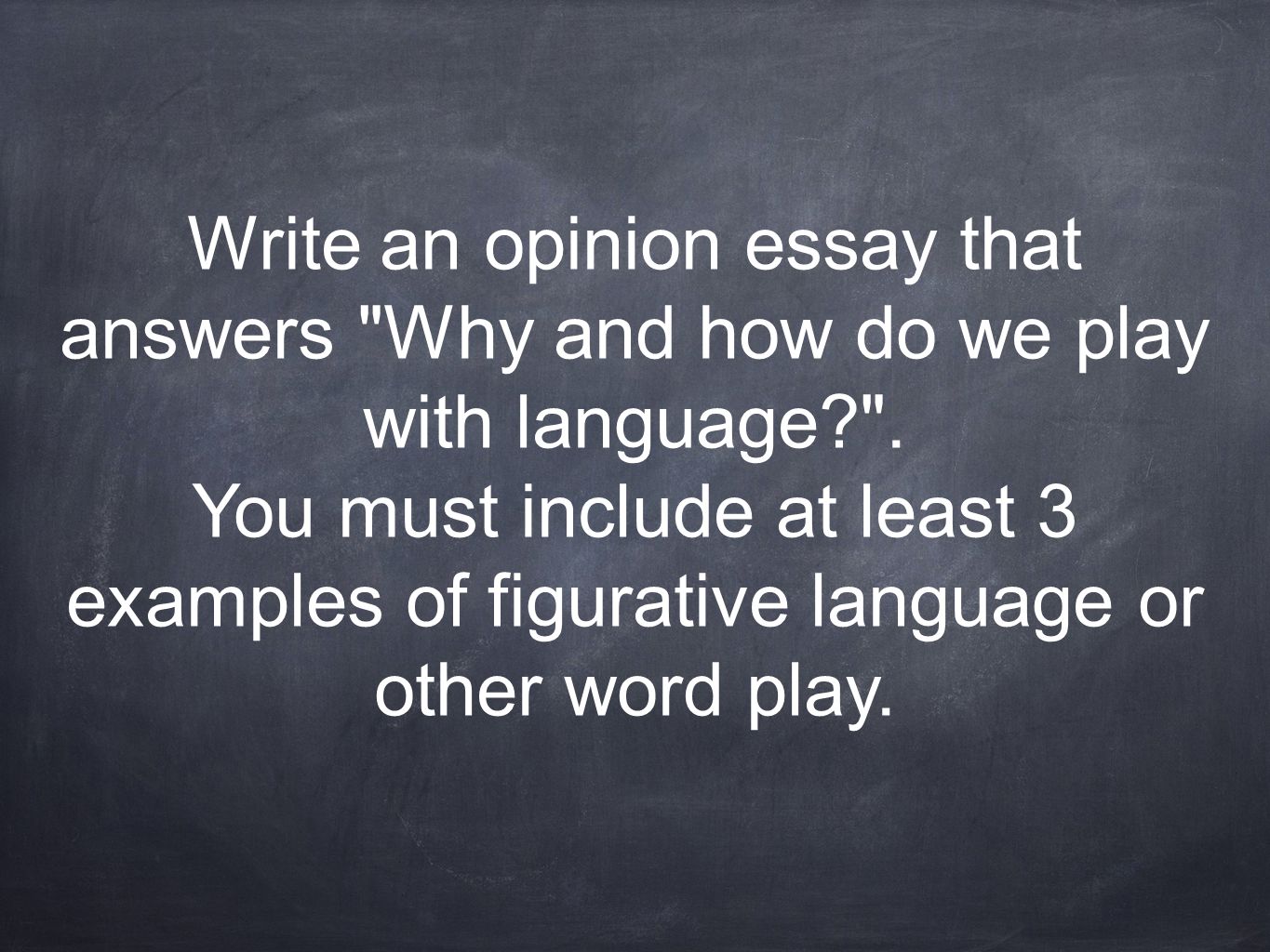 Write an opinion essay that answers Why and how do we play with language .
