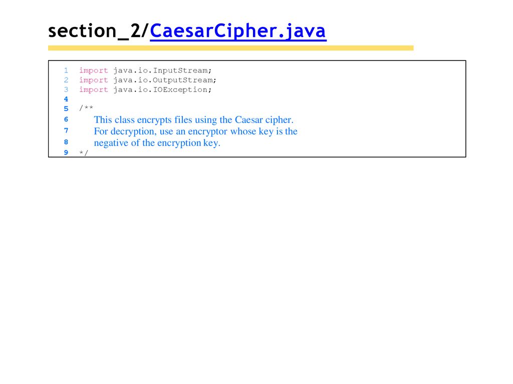 section_2/CaesarCipher.java import java.io.InputStream; import java.io.OutputStream; import java.io.IOException;