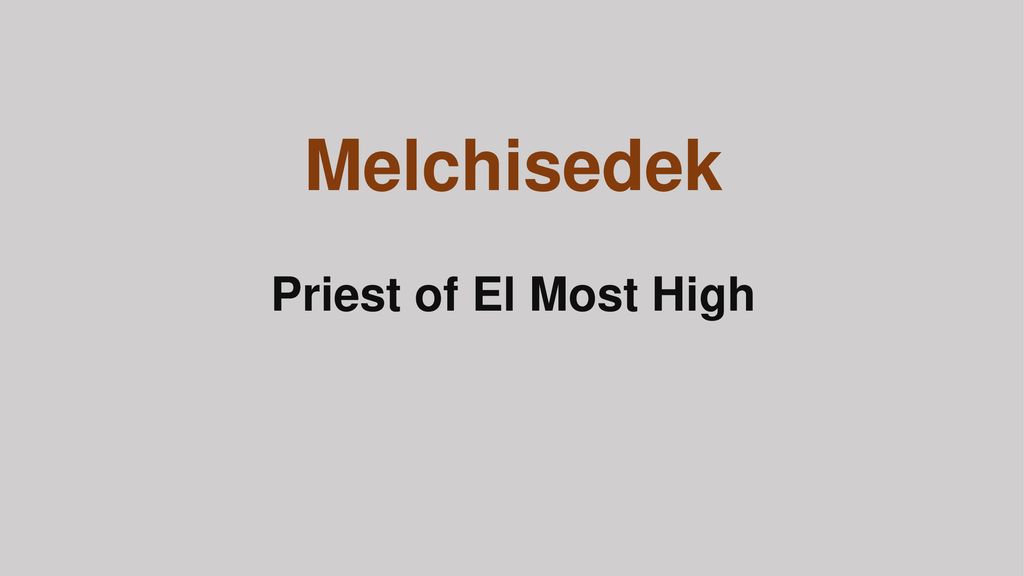 Melchisedek Priest of El Most High