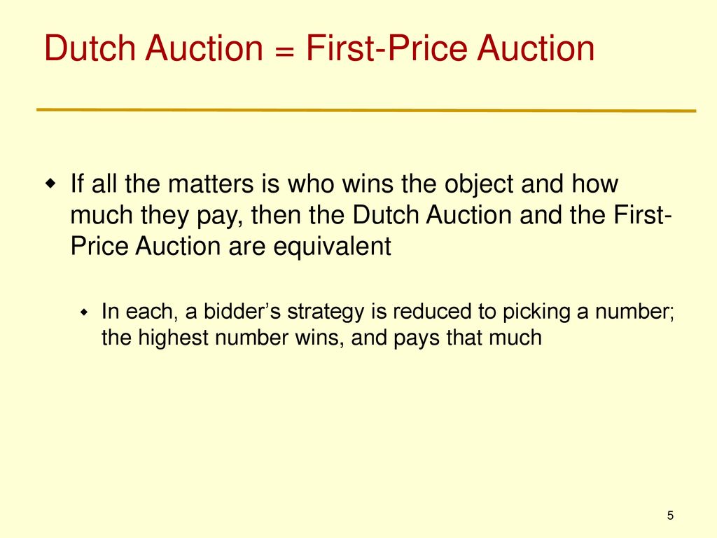 Dutch Auction = First-Price Auction