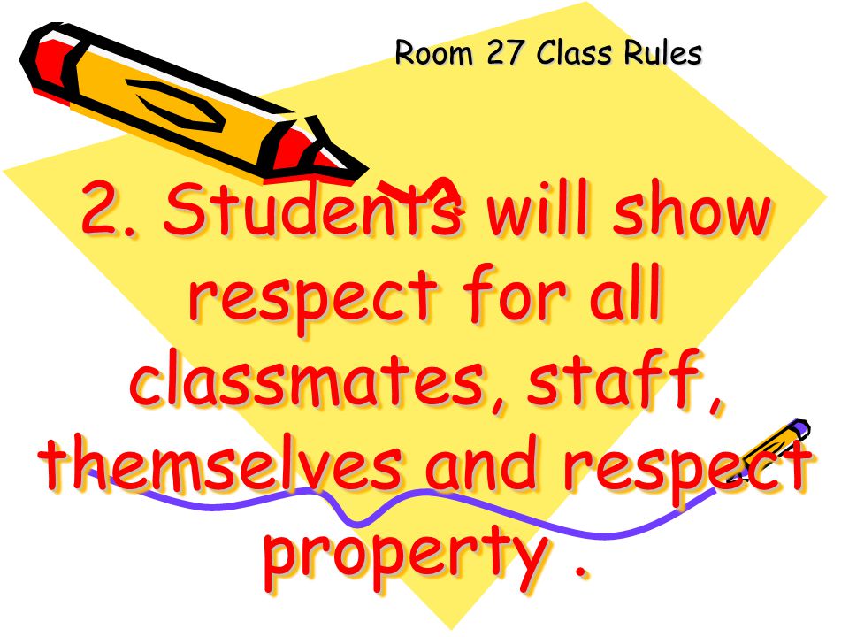 Room 27 Class Rules 2.