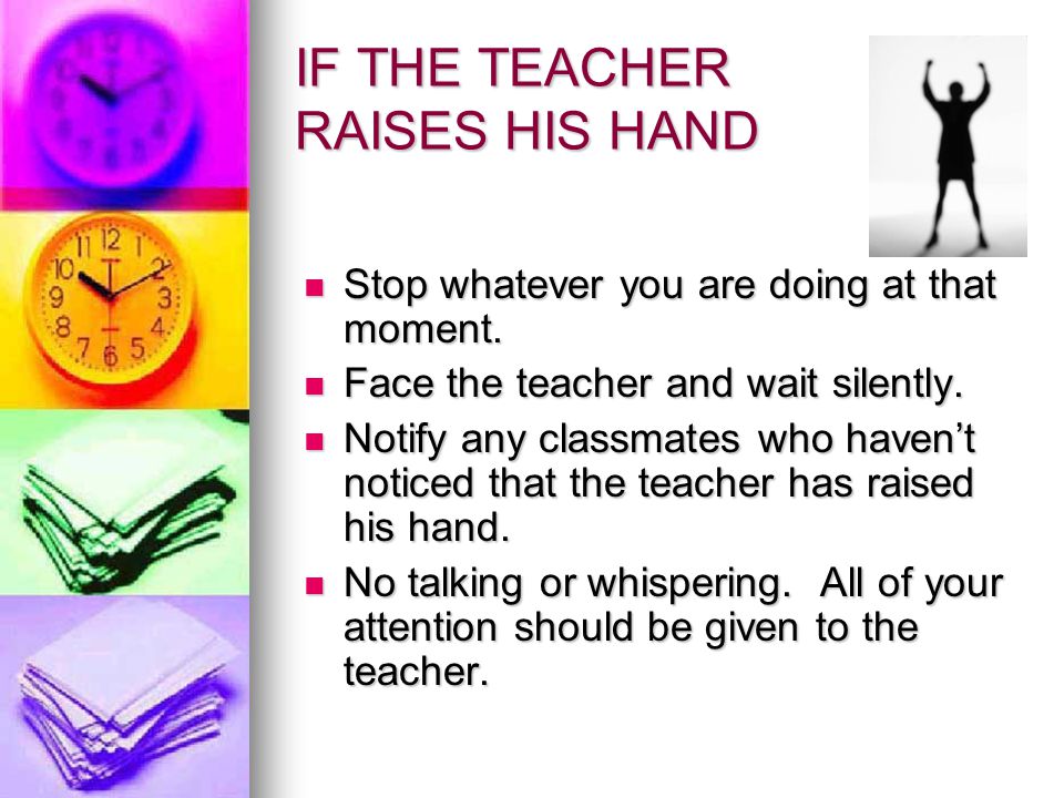 IF THE TEACHER RAISES HIS HAND