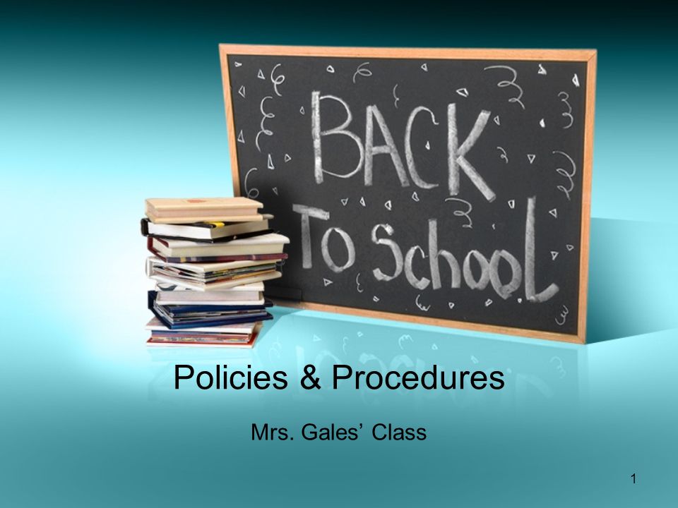 Policies & Procedures Mrs. Gales’ Class