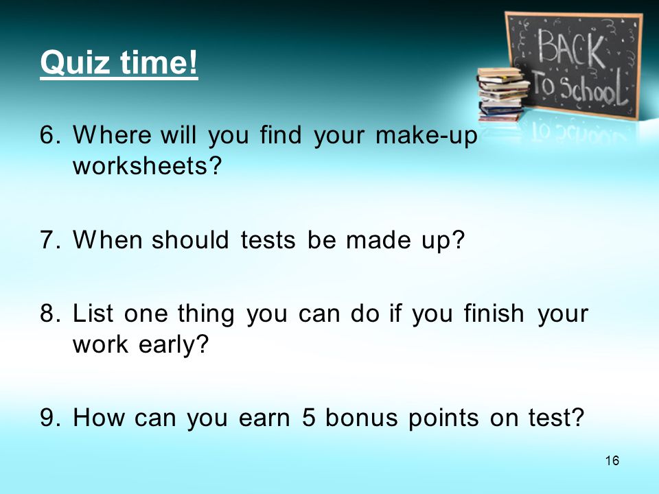 Quiz time! Where will you find your make-up worksheets