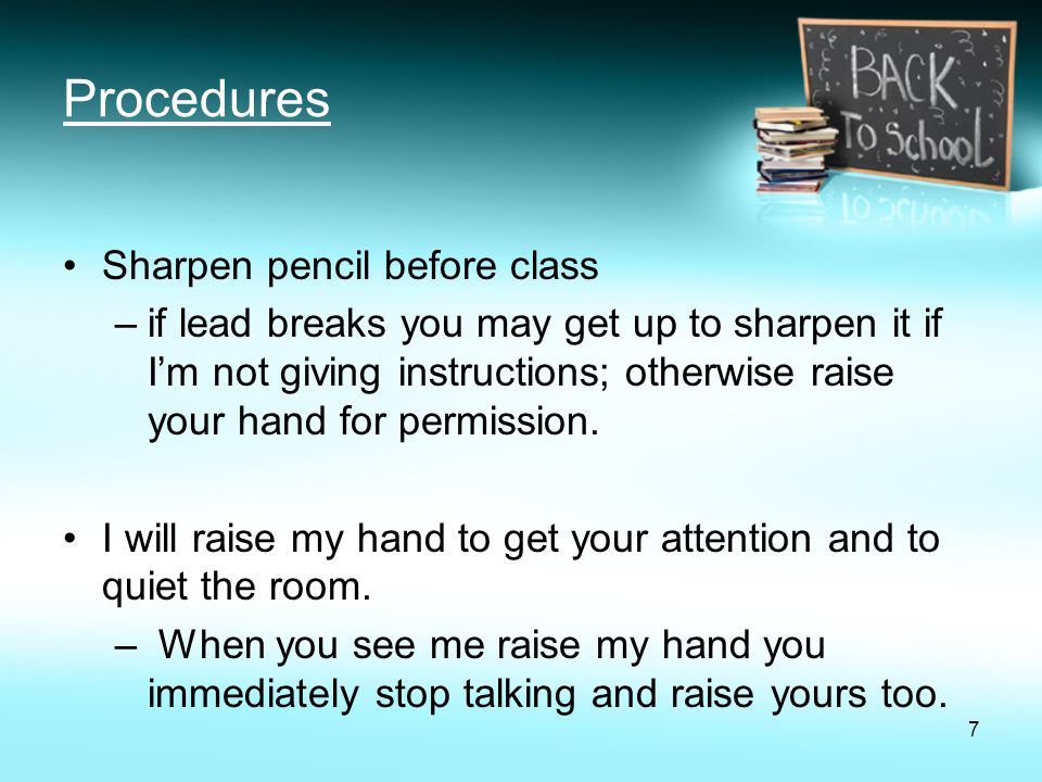 Procedures Sharpen pencil before class