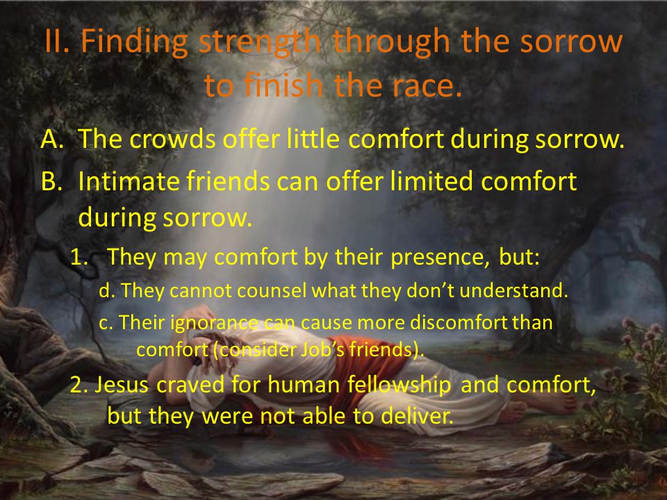 II. Finding strength through the sorrow to finish the race.