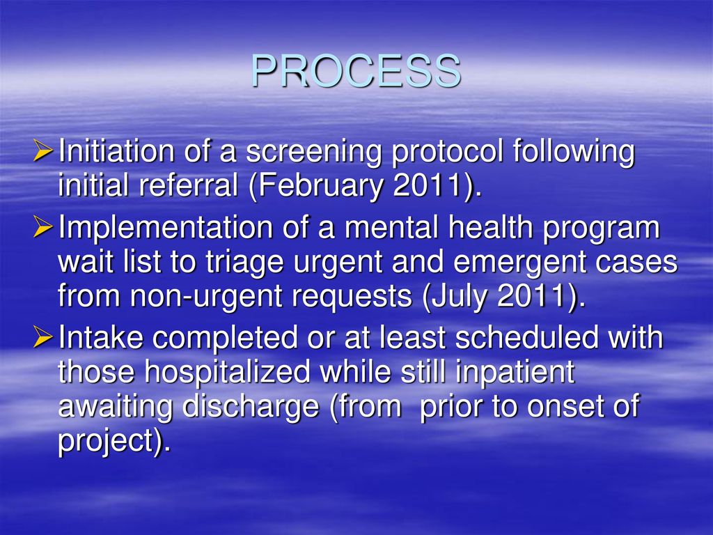 PROCESS Initiation of a screening protocol following initial referral (February 2011).