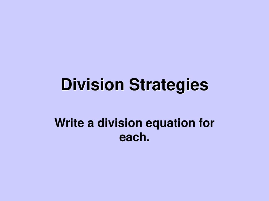 Write a division equation for each ppt download