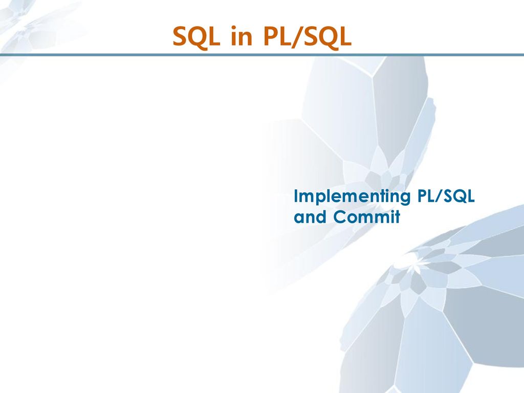 SQL in PL/SQL Implementing PL/SQL and Commit