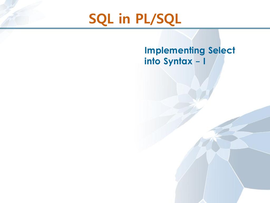 SQL in PL/SQL Implementing Select into Syntax - I