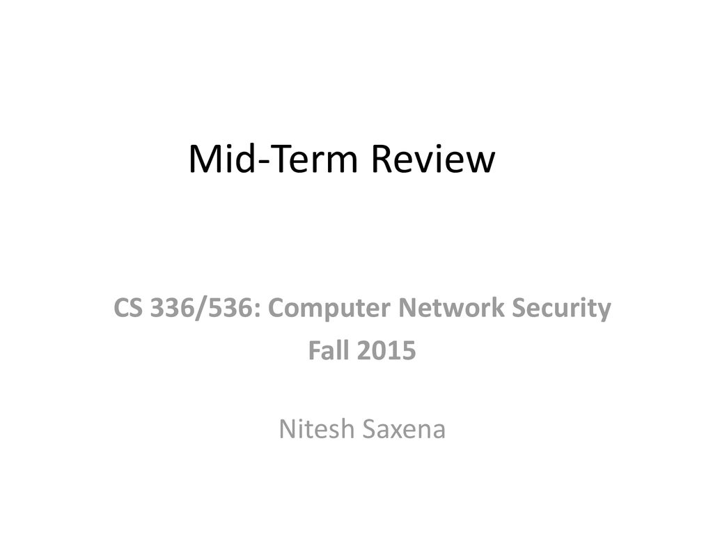 CS 336/536: Computer Network Security Fall 2015 Nitesh Saxena