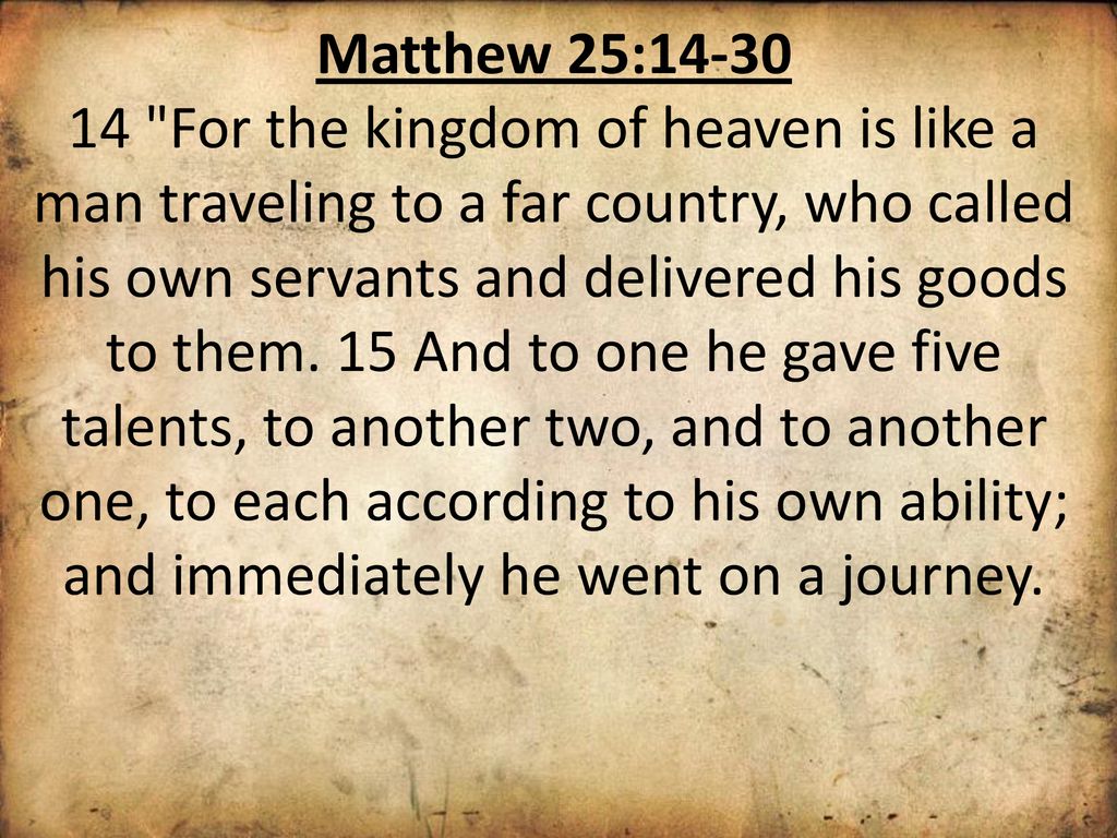 How Many Talents Do You Have By Pastor Fee Soliven Matthew 25 14 30 Wednesday Evening November 16 Ppt Download How Many Talents Do You Have By Pastor Fee Soliven Matthew 25 14 30 Wednesday Evening November 16 Ppt Download