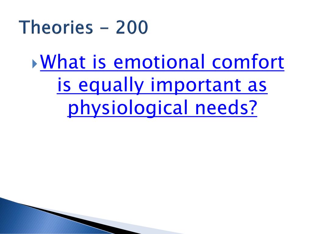 What is emotional comfort is equally important as physiological needs