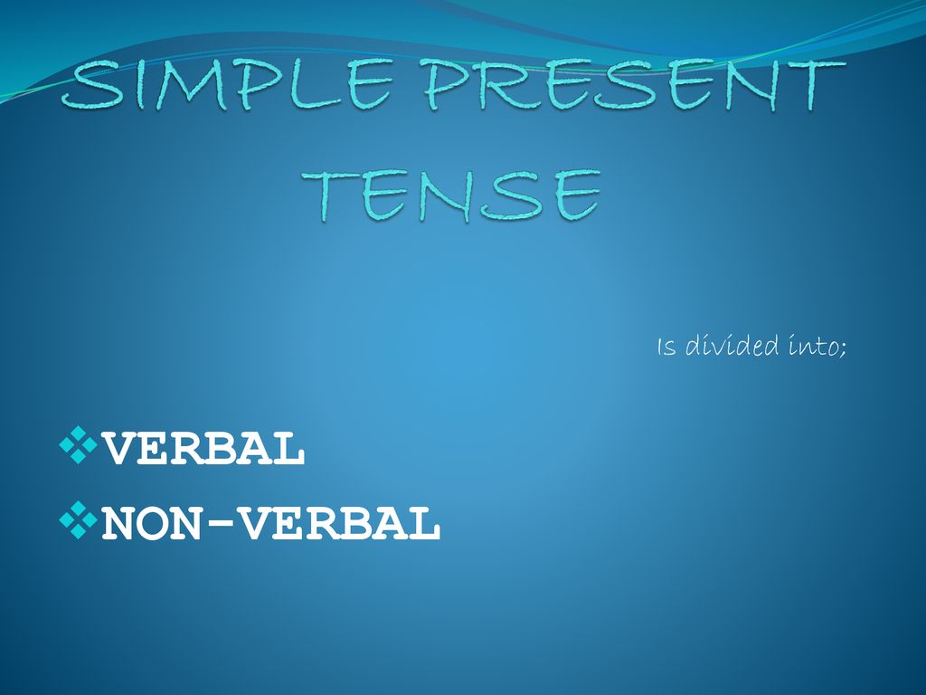 Is divided into; VERBAL NON-VERBAL